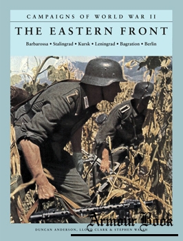 The Eastern Front : Barbarossa, Stalingrad, Kursk, Leningrad, Bagration, Berlin [Amber Books]