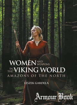 Women and Weapons in the Viking World: Amazons of the North [Casemate Publishers / Oxbow Books]