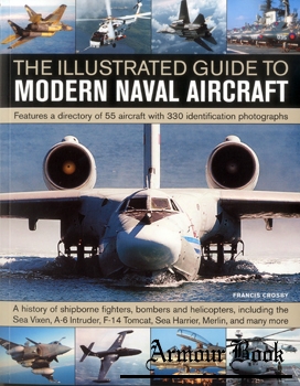 The Illustrated Guide to Modern Naval Aircraft: Features a Directory of 55 Aircraft With 330 Identification Photographs [Southwater]