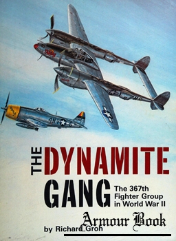 The Dynamite Gang: The 367th Fighter Group in World War II [Aero Publishers]