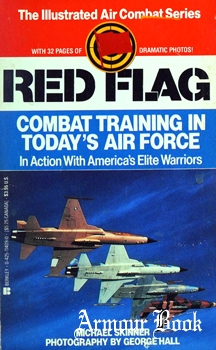 Red Flag: Combat Training in Today's Air Force [The Illustrated Air Combat Series