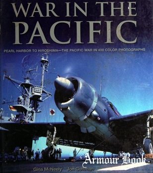 War in the Pacific: Pearl Harbor to Hiroshima - The Pacific War in 400 Color Photographs [Metro Books]