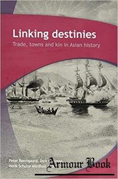 Linking Destinies: Trade, Towns and Kin in Asian History [KITLV Press]