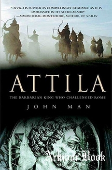 Attila: The Barbarian King Who Challenged Rome [St. Martin's Griffin]