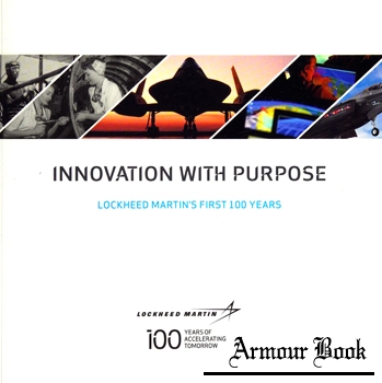Innovation With Purpose: Lockheed Martin's First 100 Years [Lockheed Martin Corporation]