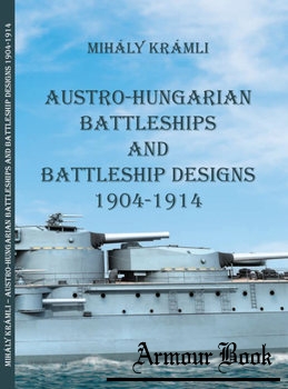 Austro-Hungarian Battleships and Battleship Designs 1904-1914 [Belvedere Meridionale]