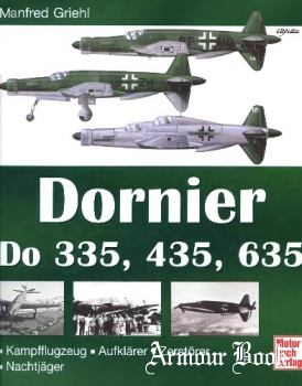 Dornier Do 335, 435, 635: Kampfflugzeug - Aufklarer - Zerstorer - Nachtjager [Motorbuch Verlag]