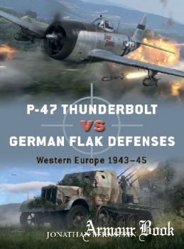 P-47 Thunderbolt vs German Flak Defenses: Western Europe 1943-1945 [Osprey Duel 114]