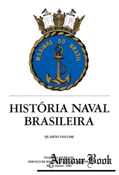 Historia Naval Brasileira Quarto Volume [Ministerio da Marinha]