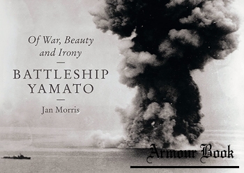 Battleship Yamato: Of War, Beauty and Irony [Liveright Publishing Corporation]
