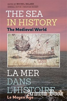 The Sea in History: The Medieval World [The Boydell Press]