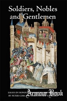 Soldiers, Nobles and Gentlemen: Essays in Honour of Maurice Keen [The Boydell Press]