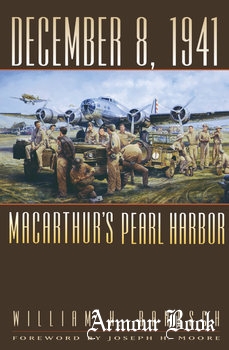 December 8, 1941 MacArthur’s Pearl Harbor [Texas A&M University Press]