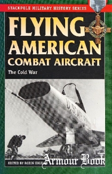 Flying American Combat Aircraft: The Cold War [Stackpole Books]