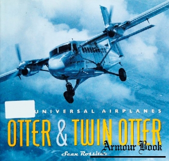 Otter & Twin Otter: The Universal Airplanes [Douglas & McIntyre]