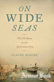 On Wide Seas: The US Navy in the Jacksonian Era [The University of Alabama Press]