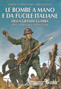 Le Bombe a Mano e da Fucile Italiane della Grande Guerra [Gino Rossato Editore]