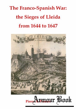 The Franco-Spanish War: The Sieges of Lleida from 1644 to 1647 [Pike & Shot Society]