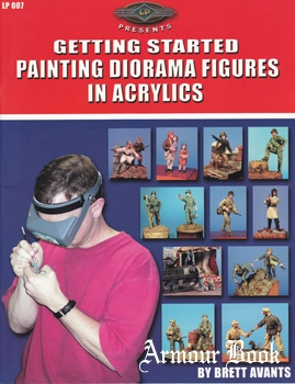 Getting Started: Painting Diorama Figures in Acrylics [Letterman Publications]