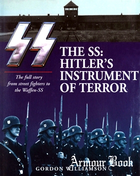 The SS: Hitler's Instrument of Terror. The Full Story From Street Fighters to the Waffen-SS [Amber Books]