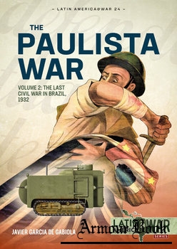 The Paulista War Volume 2: The Last Civil War in Brazil, 1932 [Latin America@War Series №24]