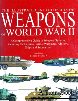 The Illustrated Encyclopedia of Weapons of World War II: A Comprehensive Guide to Weapons Systems [Amber Books]