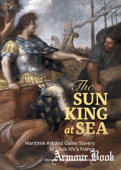 The Sun King at Sea: Maritime Art and Galley Slavery in Louis XIV’s France [Getty Research Institute]