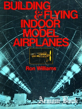 Building and Flying Indoor Model Airplanes [Peregrine Smith Books]