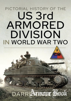Pictorial History of the US 3rd Armored Division in World War Two [Pen & Sword]