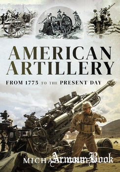 American Artillery: From 1775 to the Present Day [Pen & Sword]