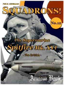 The Supermarine Spitfire Mk.XVI: The British [Squadrons! №12]
