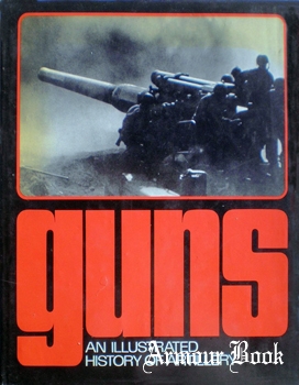 Guns: An Illustrated History of Artillery [New York Graphic Society]