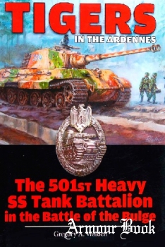 Tigers in the Ardennes: The 501st Heavy SS Tank Battalion in the Battle of the Bulge [Schiffer Publishing]