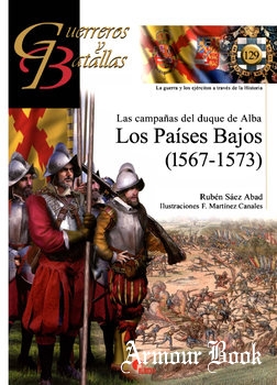 Las Campanas del duque de Alba: Los Paises Bajos (1567-1573) [Guerreros y Battallas 129]