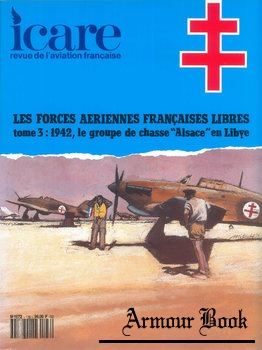 Les Forces Aeriennes Francaises Libres Tome 3: 1942, Le Groupe de Chasse "Alsace" en Libye [Icare №136]
