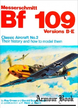 Messerschmitt BF 109 Versions B-E: Classic Aircraft No.2 Their history and how to model them [Patrick Stephens Ltd]
