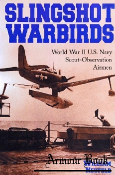 Slingshot Warbirds: World War II U.S. Navy Scout-Observation Airmen [McFarland & Company]