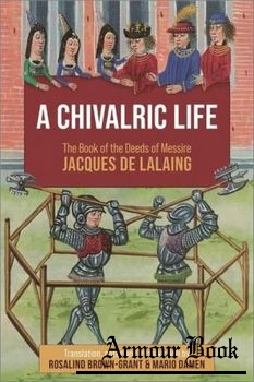 A Chivalric Life: The Book of the Deeds of Messire Jacques de Lalaing [Boydell]