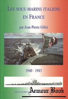 Les Sous-Marins Italiens en France 1940-1943 [Lela Presse]