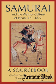 Samurai and the Warrior Culture of Japan 471-1877: A Sourcebook [Hackett Publishing Company]