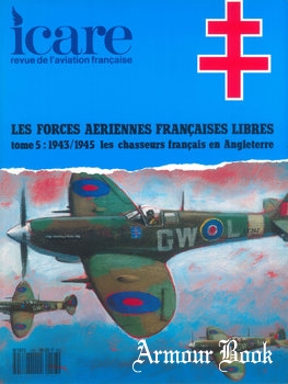 Les Forces Aeriennes Francaises Libres Tome 5: 1943/1945 Les Chasseurs Francais en Angleterre [Icare №143]