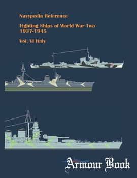 Fighting Ships of World War Two 1937-1945 Volume VI: Italy [Navypedia LLC Gatchina]