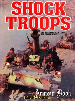 Shock Troops: The History of Elite Corps and Special Forces [Bison Books]