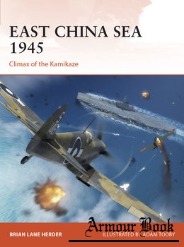 East China Sea 1945: Climax of the Kamikaze [Osprey Campaign 375]