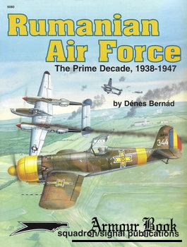 Rumanian Air Force: The Prime Decade 1938-1947 [Squadron Signal 6080]