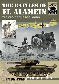 The Battles of El Alamein: The End of the Beginning [Battle Craft 1]