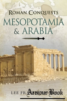 Roman Conquests: Mesopotamia & Arabia [Pen & Sword]