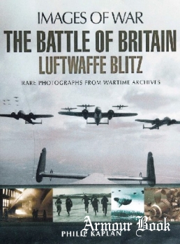 The Battle of Britain: Luftwaffe Blitz [Images of War]