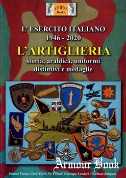 L’Artiglieria: Storia, Araldica, Uniformi Distintivi e Medaglie [L’Esercito Italiano 1946-2020]