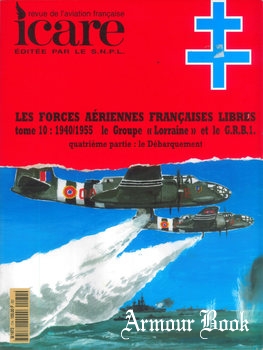 Les Forces Aeriennes Francaises Tome 10: 1940/1945 Le Groupe "Lorraine" Partie 4 [Icare №174]